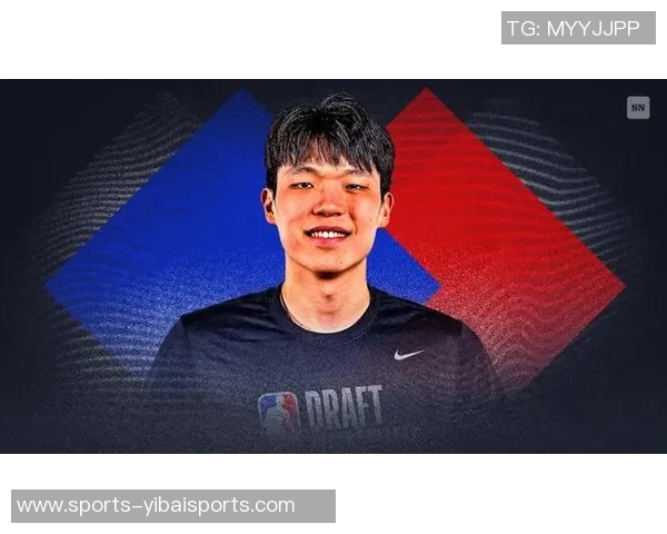 NBA训练师分析杨瀚森选秀前景现已锁定首轮热门人选
